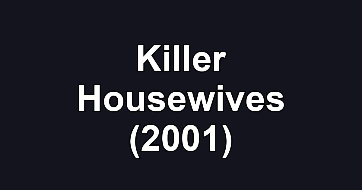 Killer Housewives (2001)