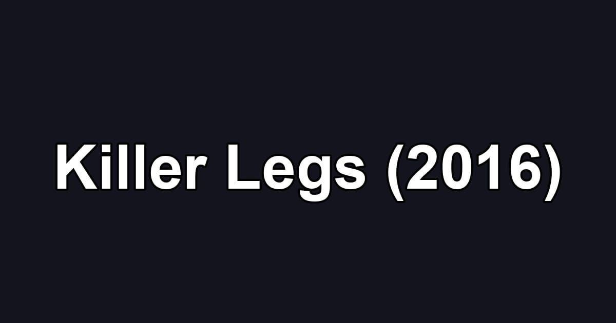 Killer Legs (2016)