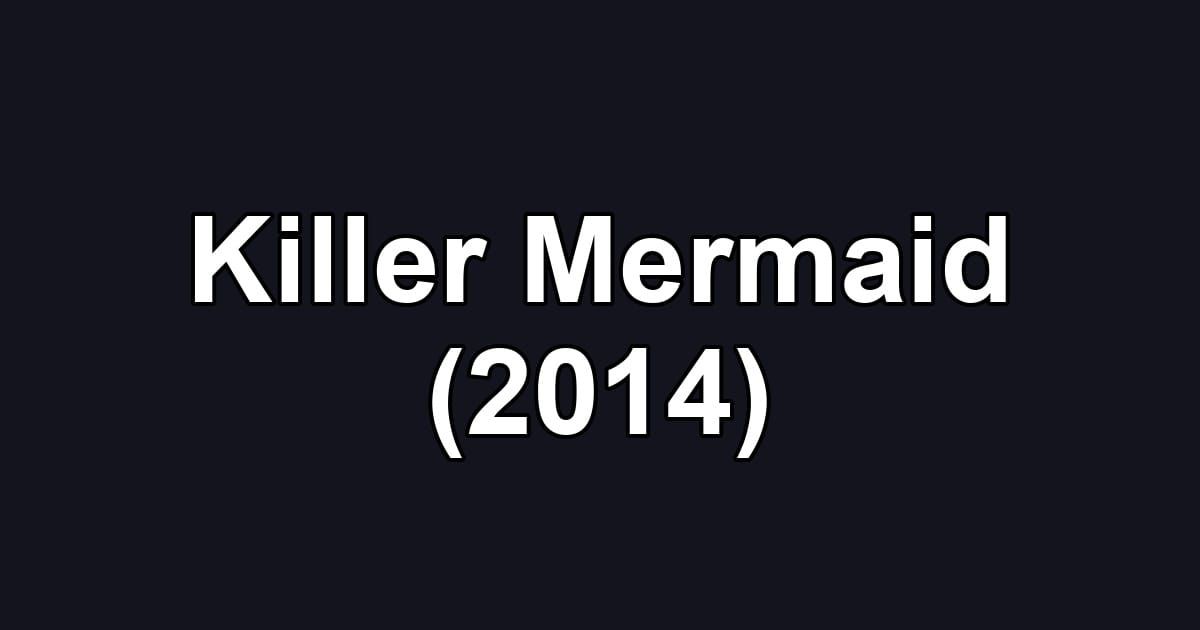Killer Mermaid (2014)