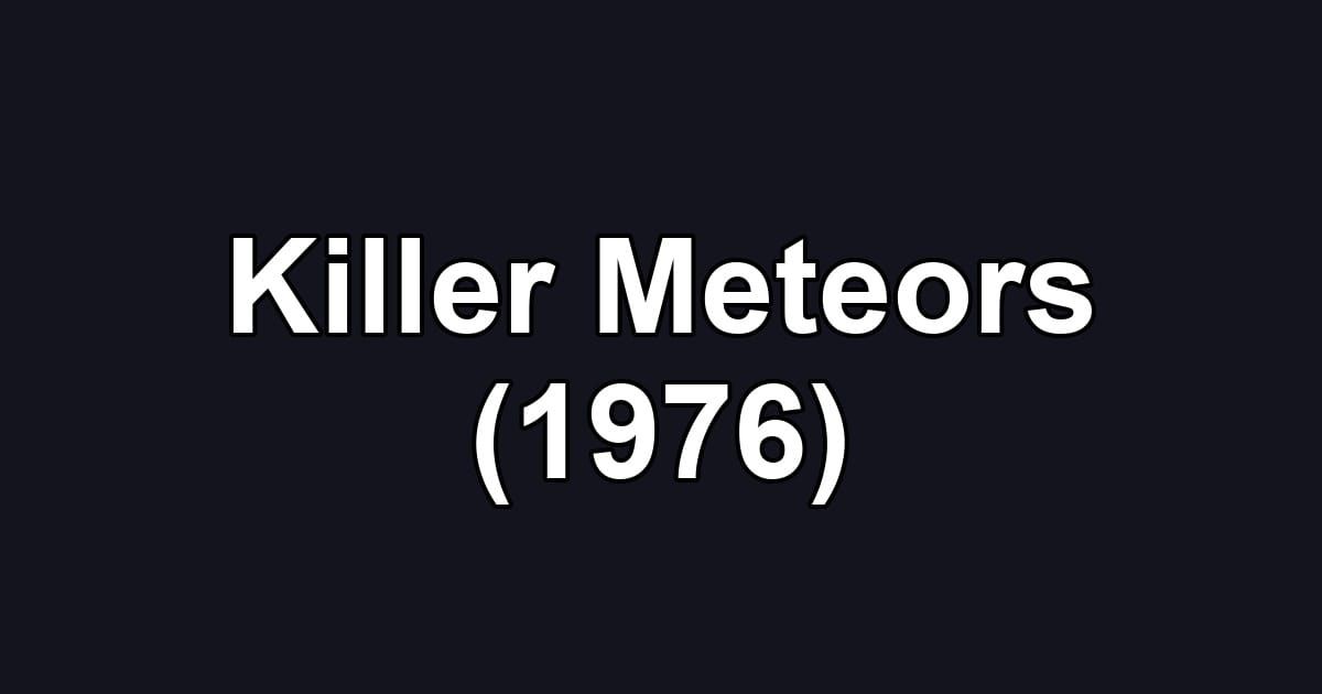Killer Meteors (1976)