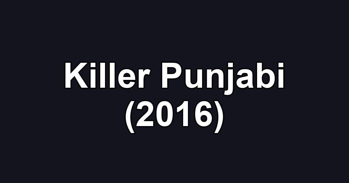 Killer Punjabi (2016)