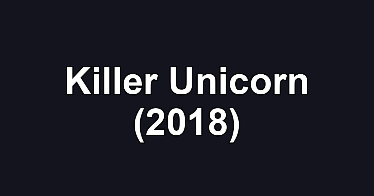 Killer Unicorn (2018)