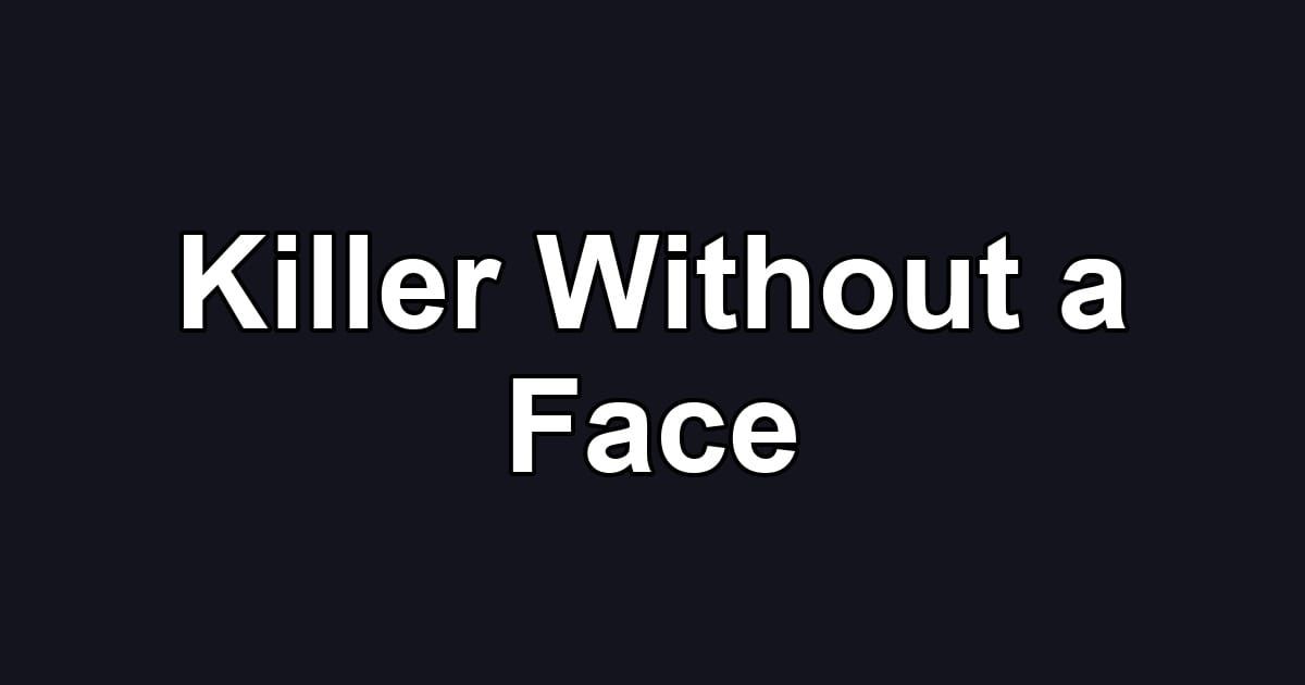 Killer Without a Face