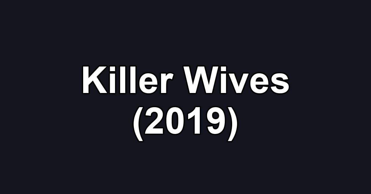 Killer Wives (2019)