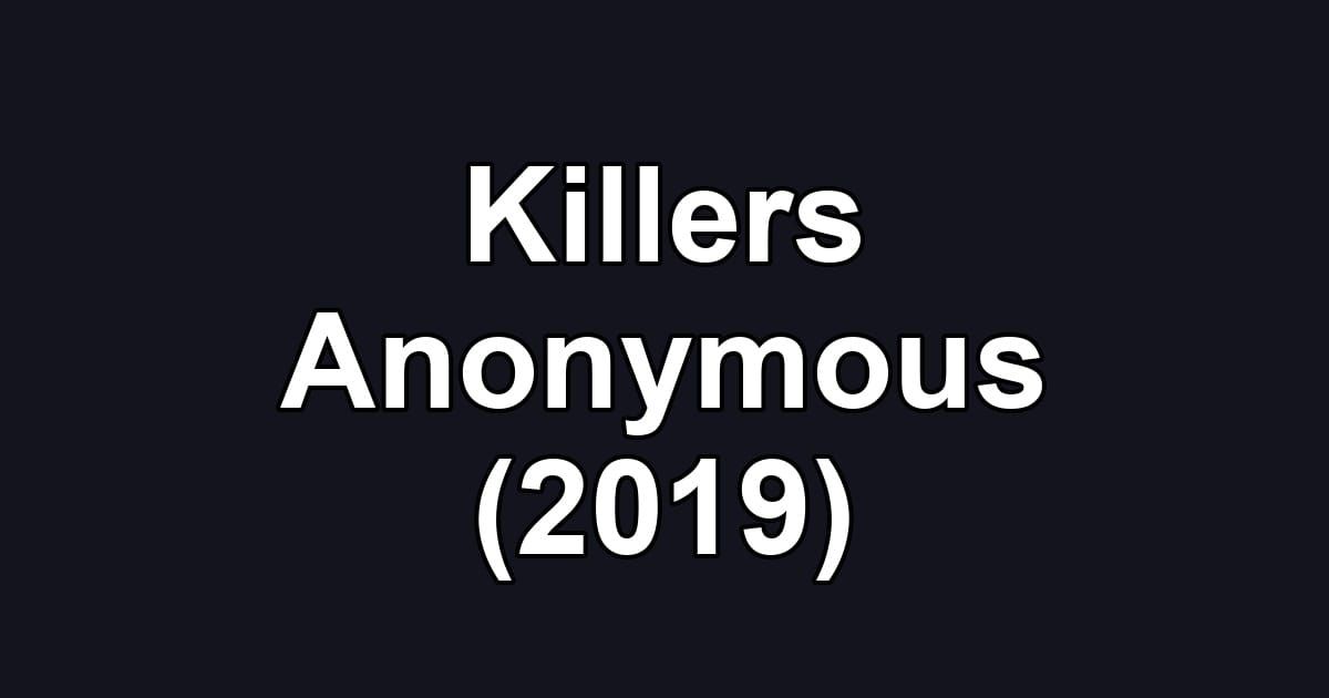 Killers Anonymous (2019)
