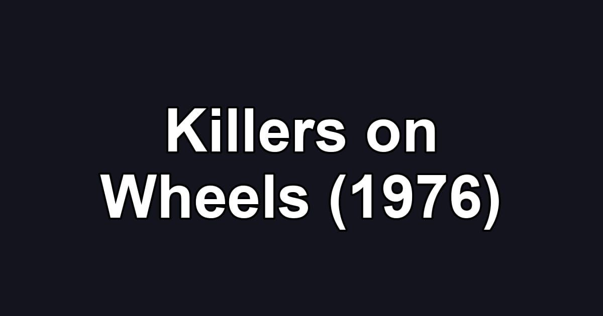 Killers on Wheels (1976)
