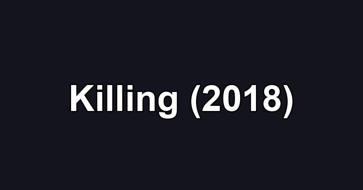 Killing (2018)