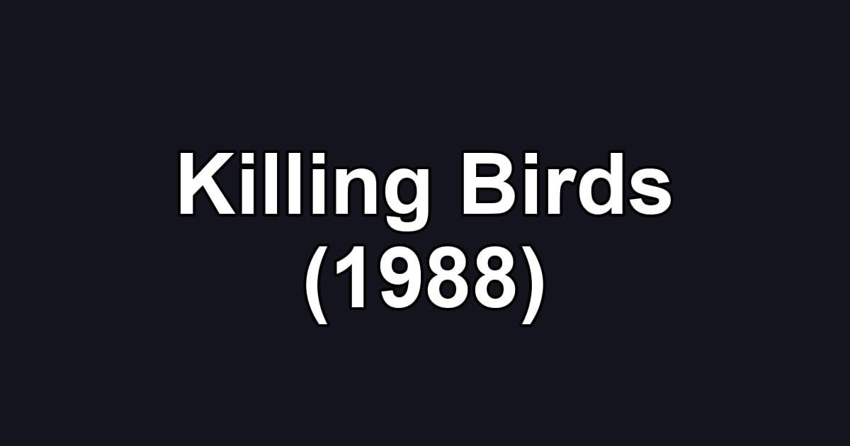 Killing Birds (1988)
