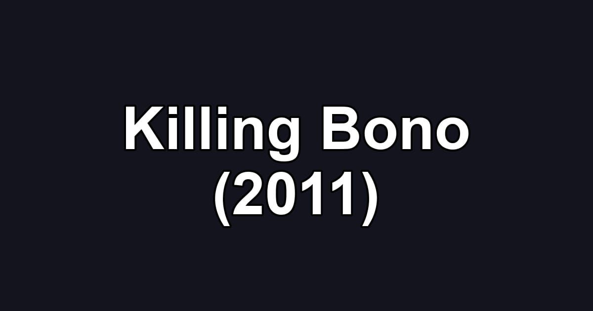 Killing Bono (2011)