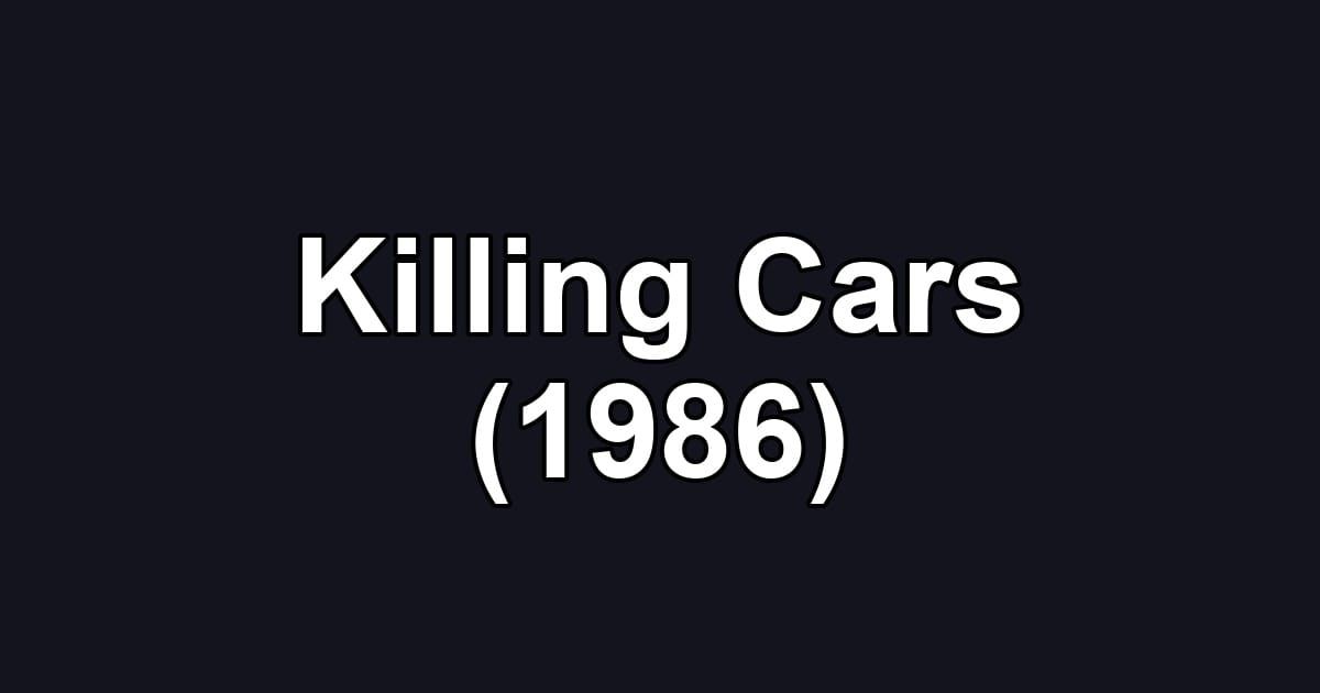 Killing Cars (1986)