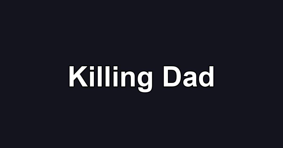 Killing Dad