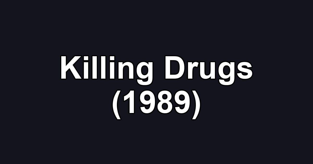 Killing Drugs (1989)