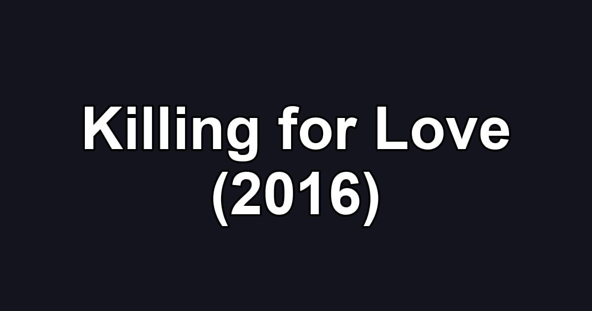Killing for Love (2016)