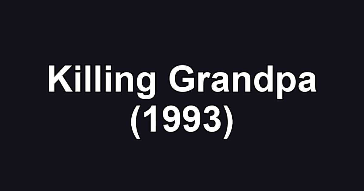 Killing Grandpa (1993)