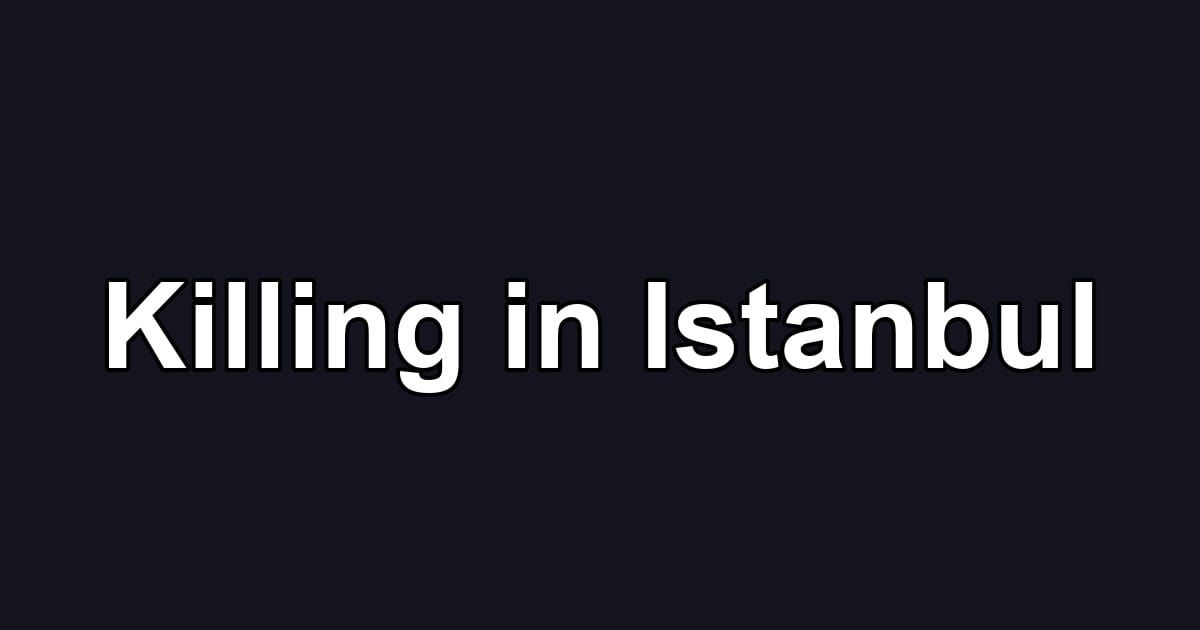 Killing in Istanbul