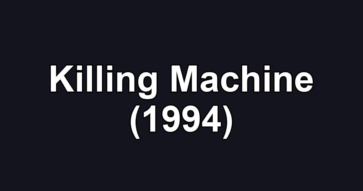 Killing Machine (1994)