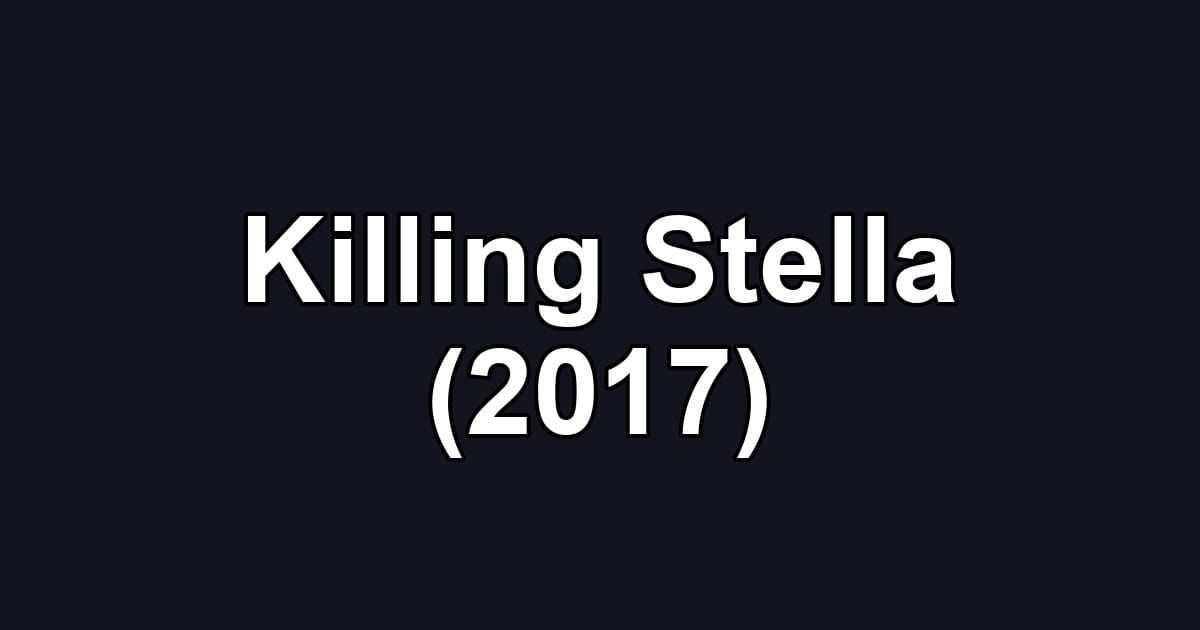Killing Stella (2017)