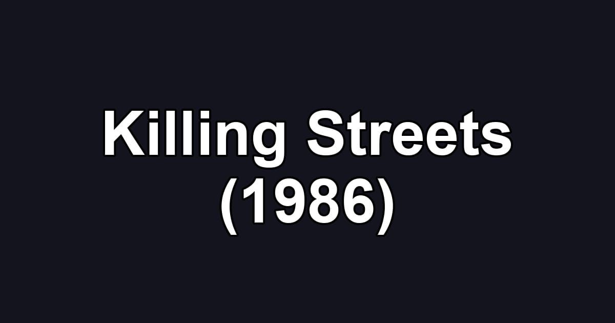 Killing Streets (1986)