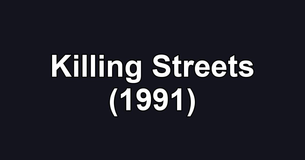 Killing Streets (1991)