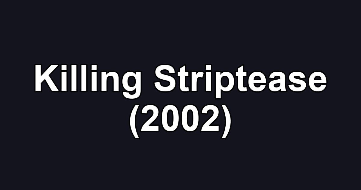 Killing Striptease (2002)