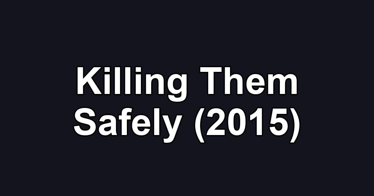 Killing Them Safely (2015)