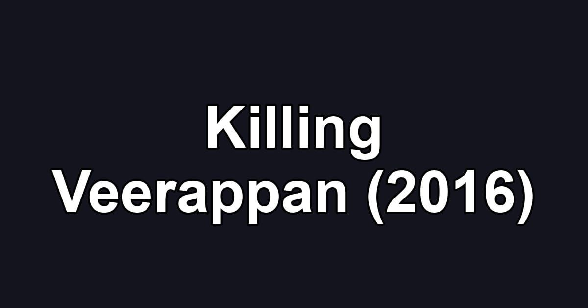 Killing Veerappan (2016)