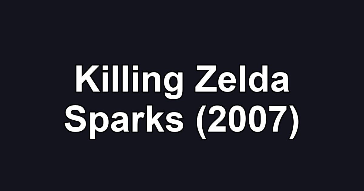 Killing Zelda Sparks (2007)