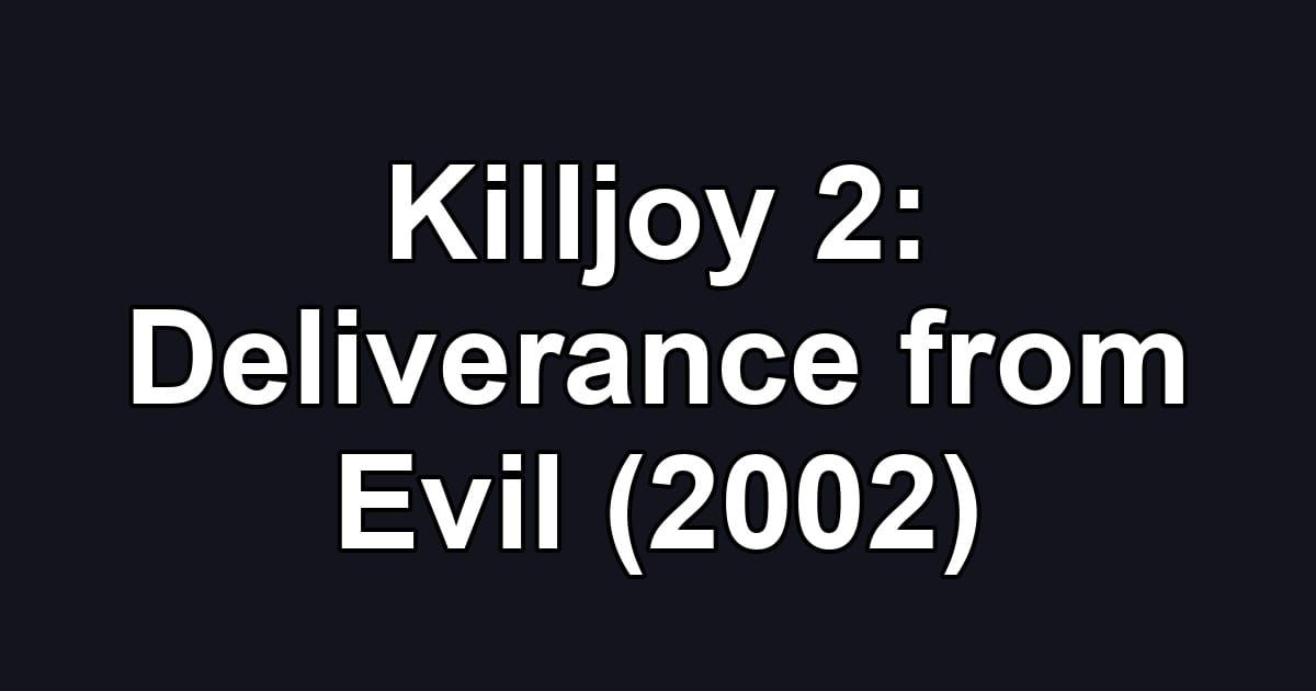 Killjoy 2: Deliverance from Evil (2002)