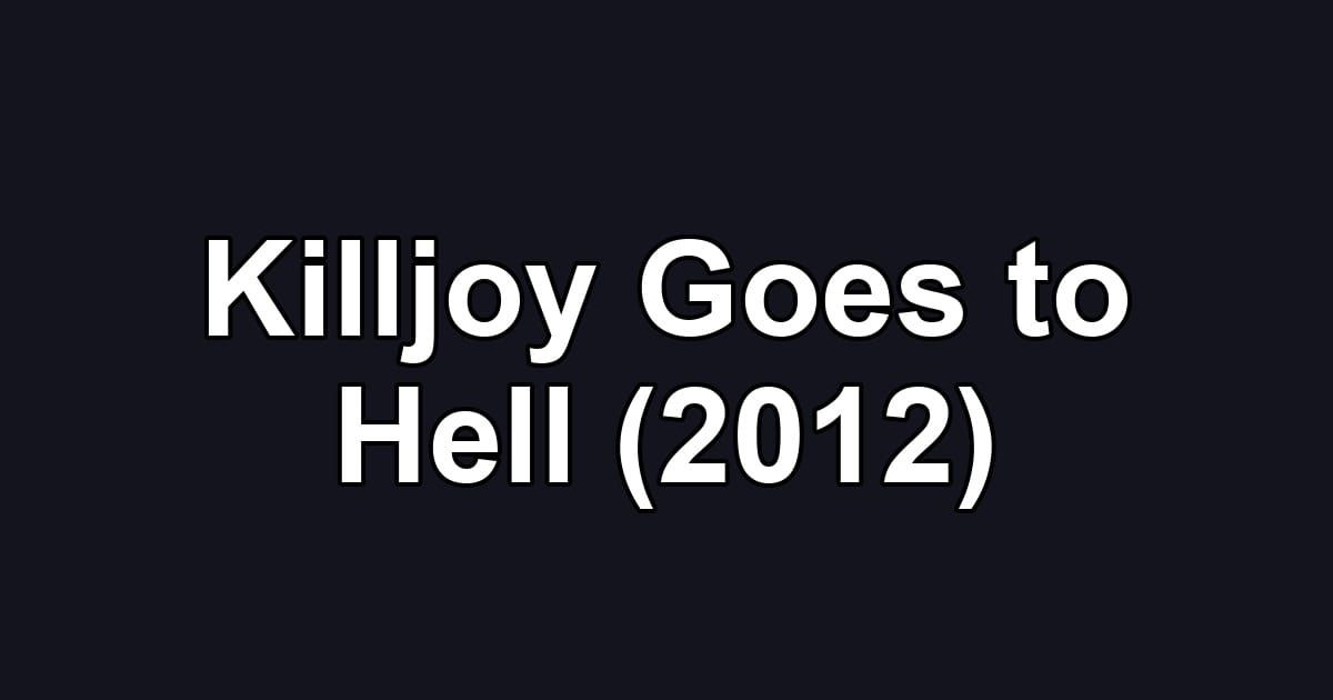 Killjoy Goes to Hell (2012)