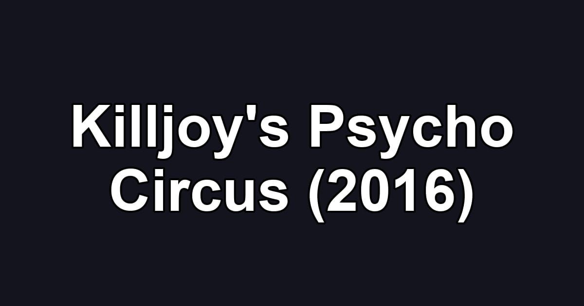 Killjoy's Psycho Circus (2016)