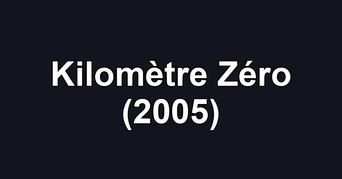 Kilomètre Zéro (2005)