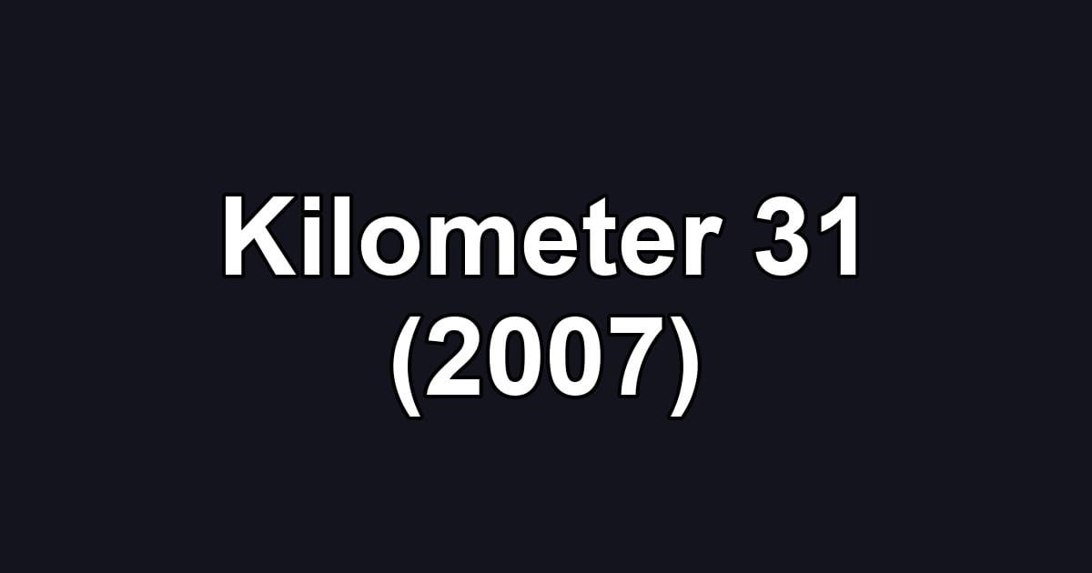 Kilometer 31 (2007)