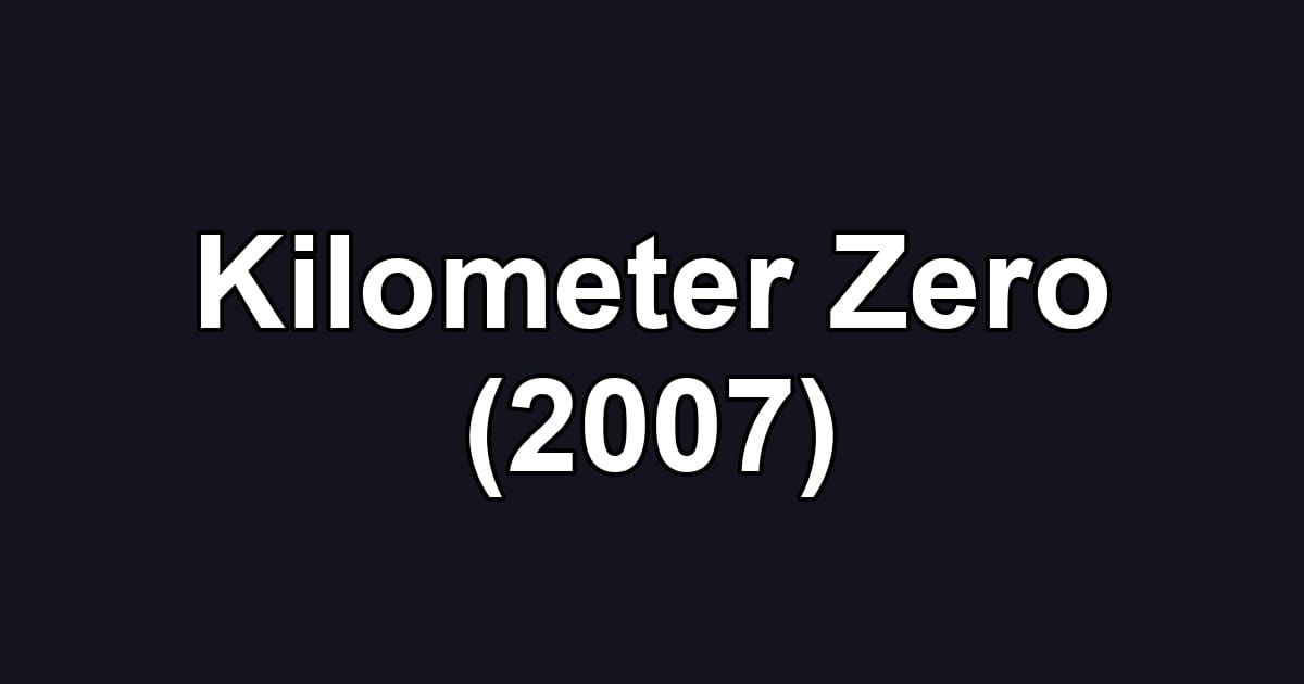 Kilometer Zero (2007)