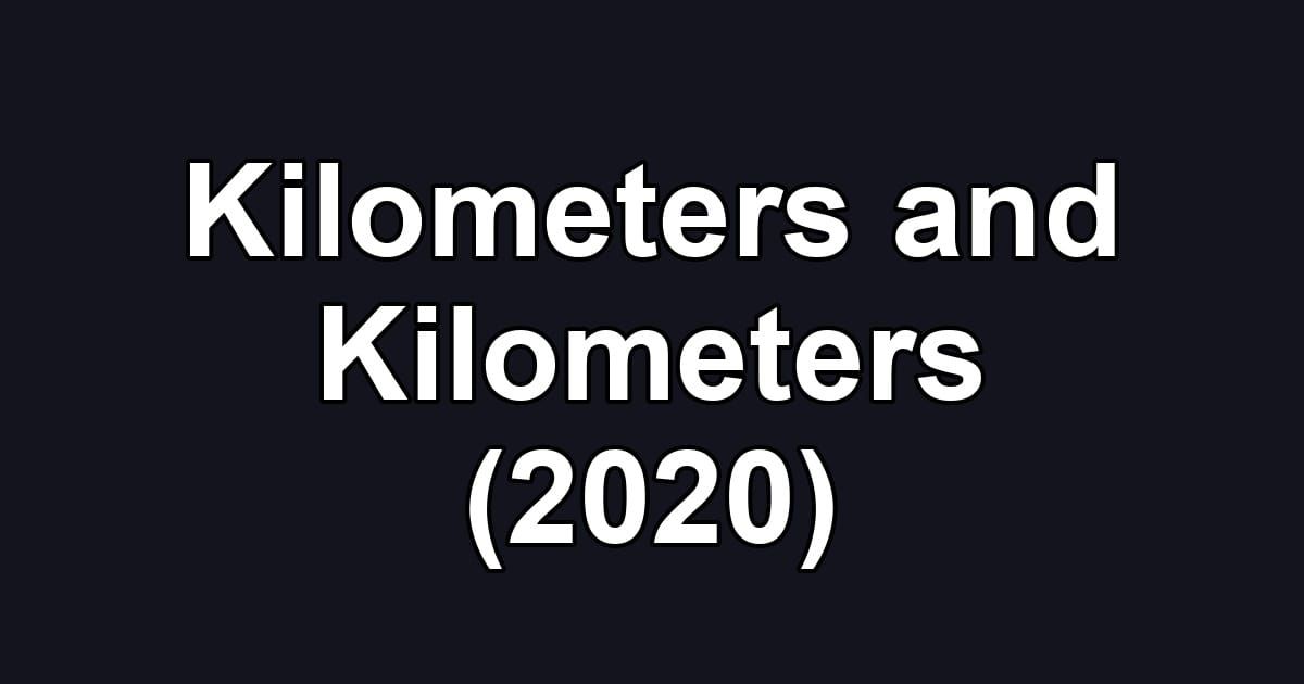 Kilometers and Kilometers (2020)