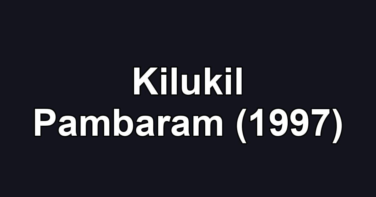 Kilukil Pambaram (1997)