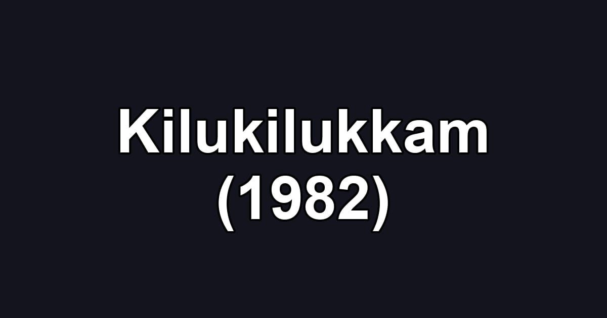 Kilukilukkam (1982)
