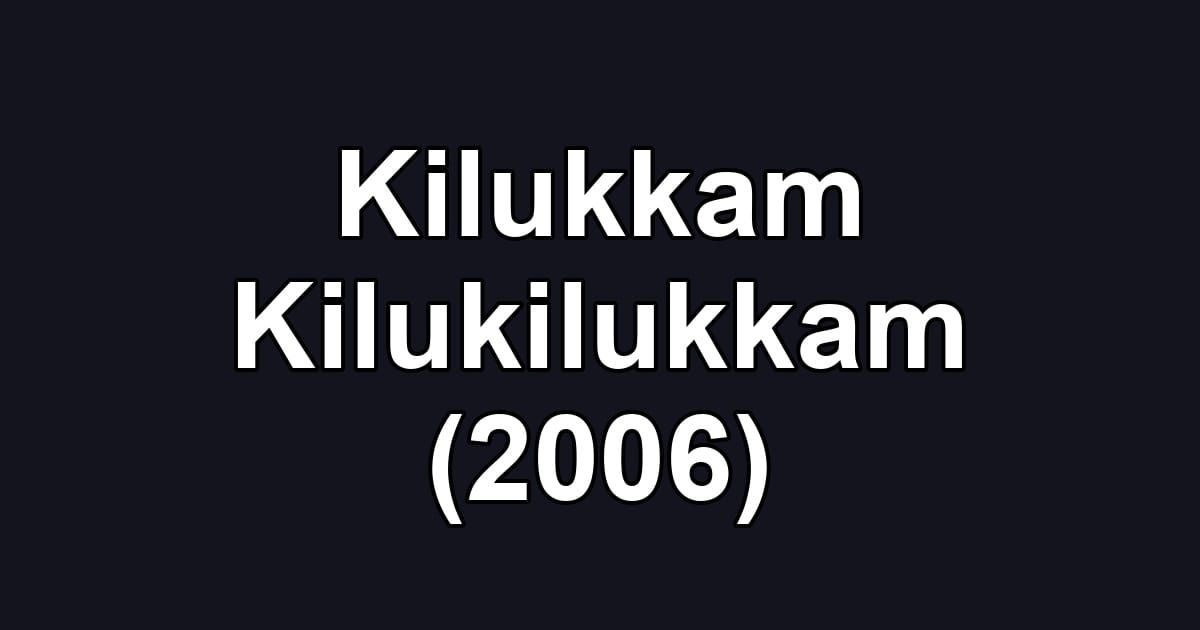 Kilukkam Kilukilukkam (2006)