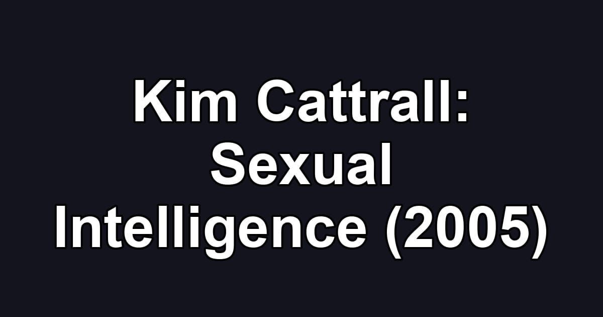 Kim Cattrall: Sexual Intelligence (2005)