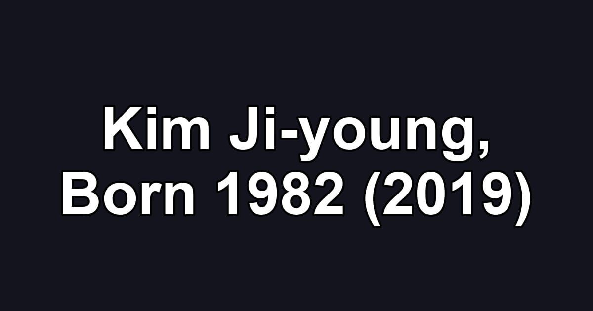 Kim Ji-young, Born 1982 (2019)