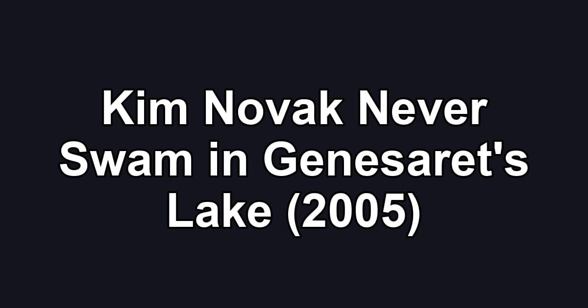 Kim Novak Never Swam in Genesaret's Lake (2005)