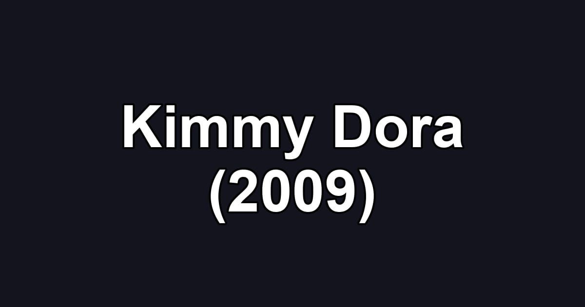 Kimmy Dora (2009)