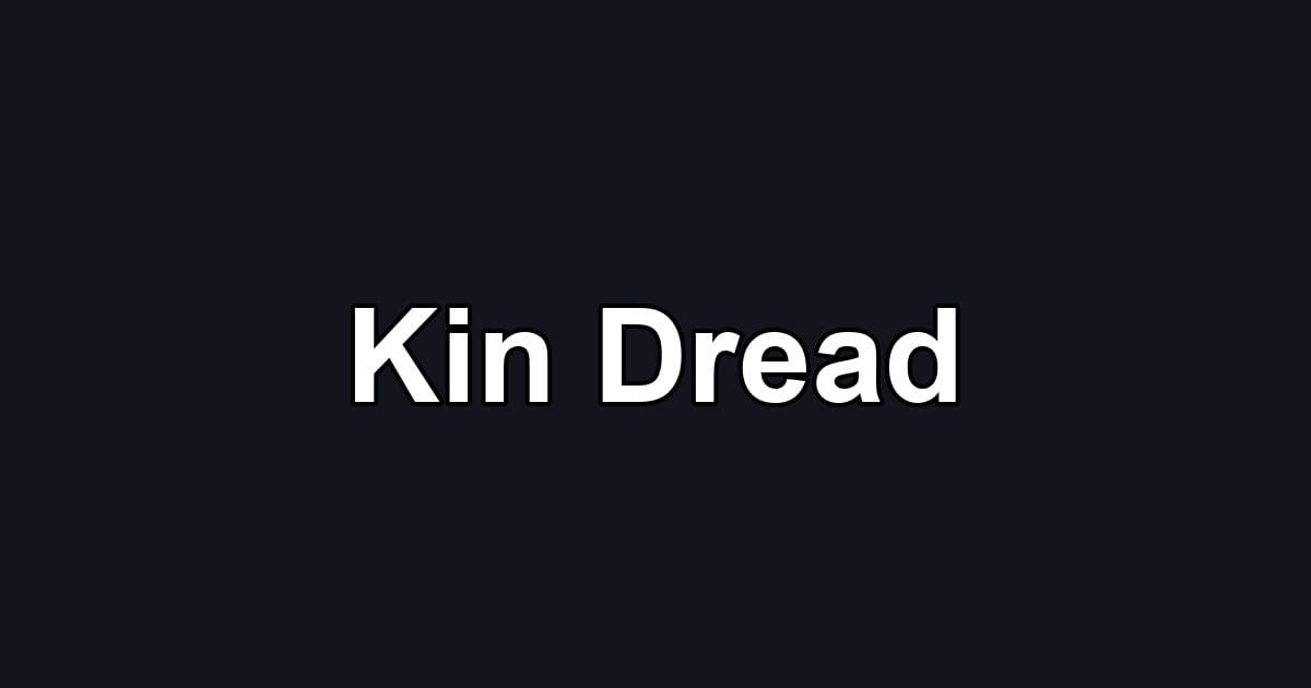Kin Dread