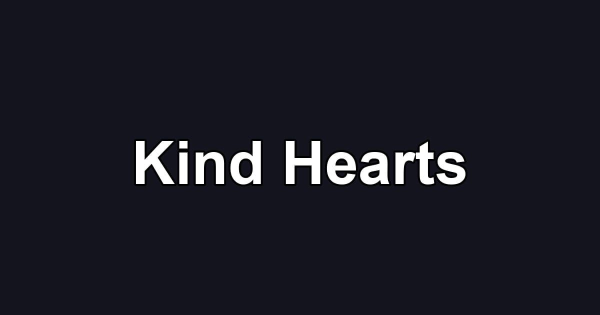 Kind Hearts