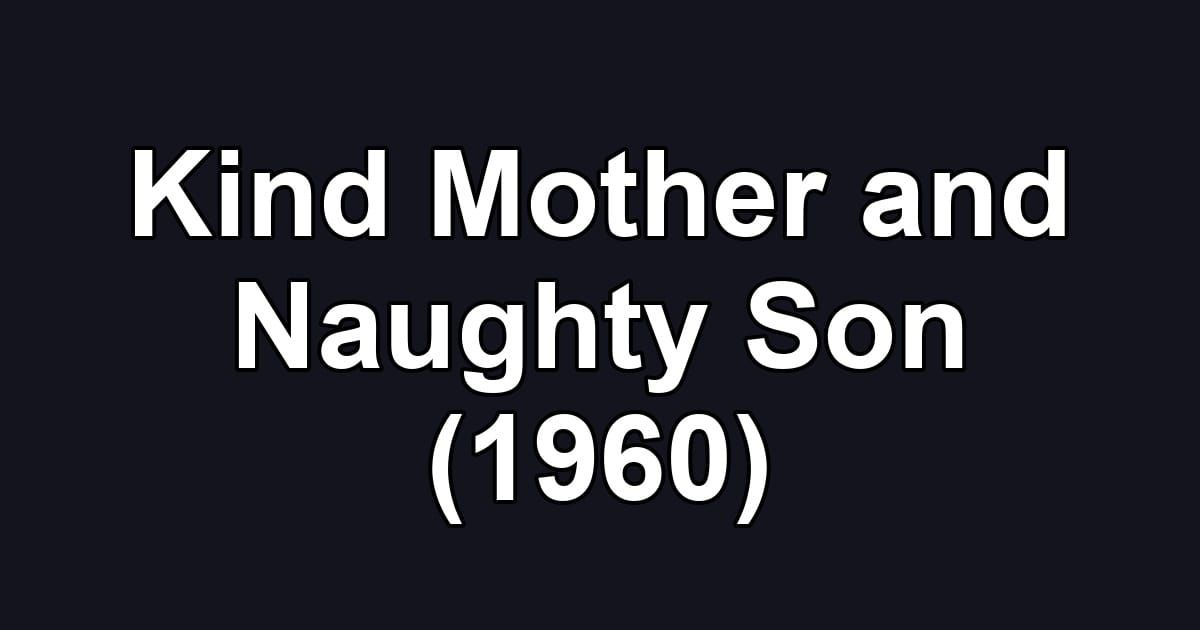 Kind Mother and Naughty Son (1960)