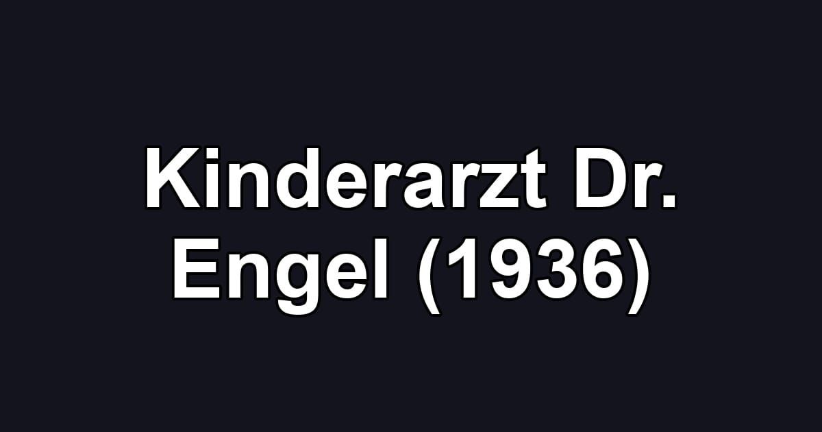 Kinderarzt Dr. Engel (1936)