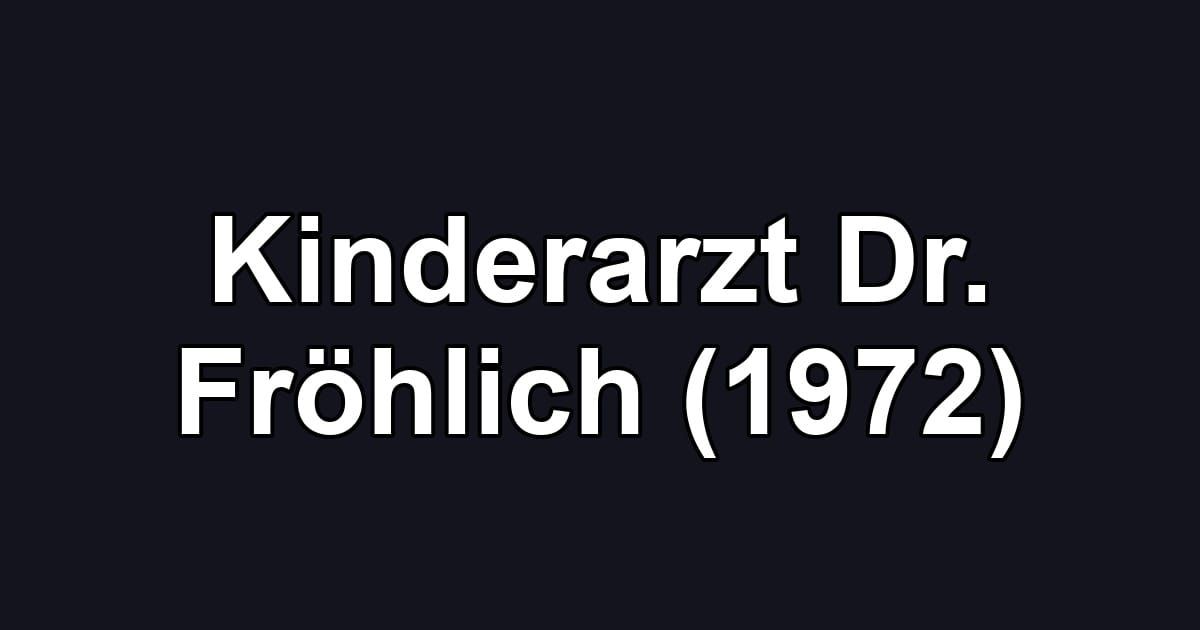 Kinderarzt Dr. Fröhlich (1972)