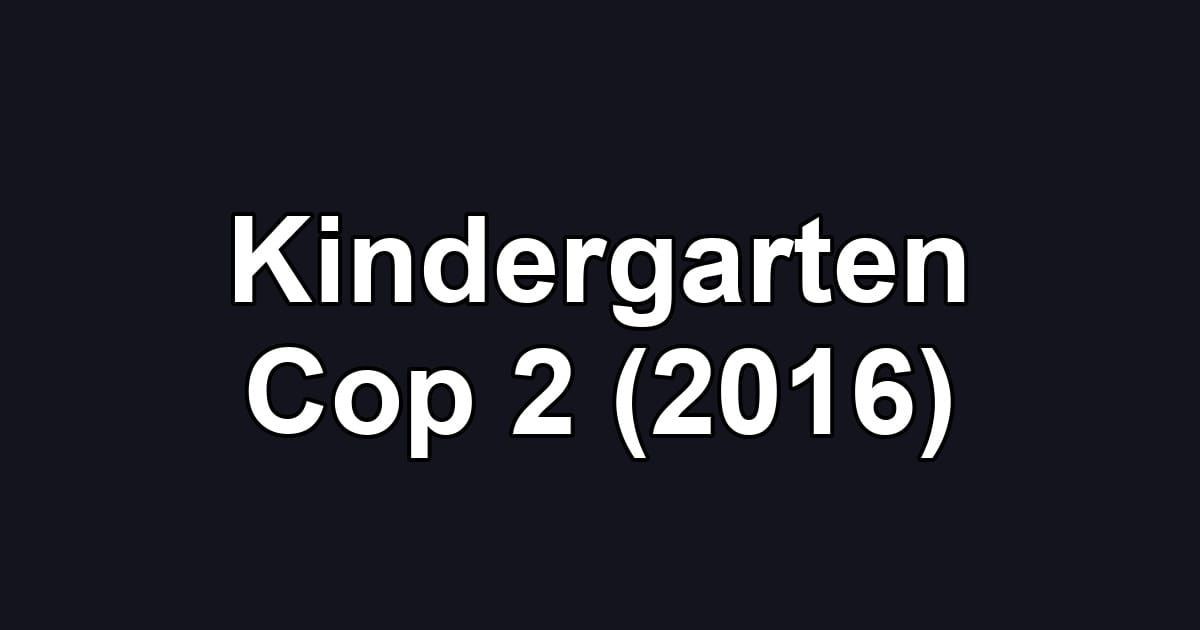 Kindergarten Cop 2 (2016)