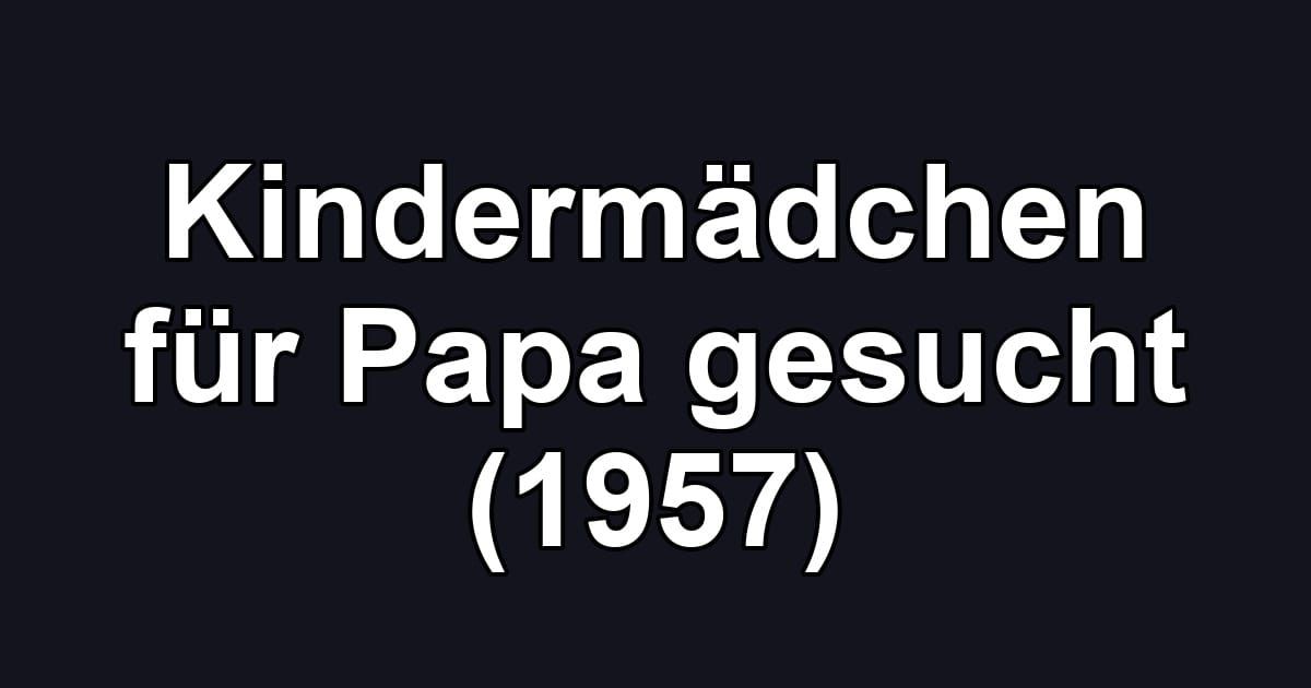 Kindermädchen für Papa gesucht (1957)