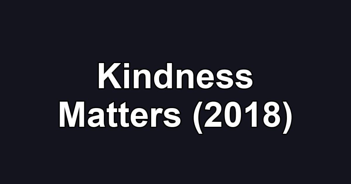 Kindness Matters (2018)