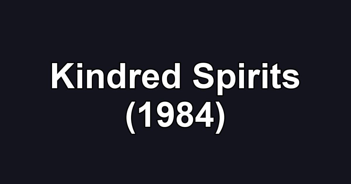 Kindred Spirits (1984)